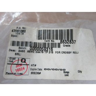 Crosby 8632837 Base ASME SA479 TP 316 Crosby 8632837 Base ASME SA479 TP 316
