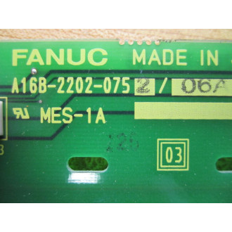 Fanuc A16B-2202-0752 Board 2 A16B-2202-075206A  Non-Refundable - Parts Only