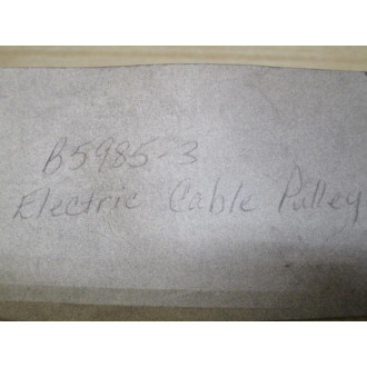 B5985-3 B59853 Electric Cable Pulley - New No Box