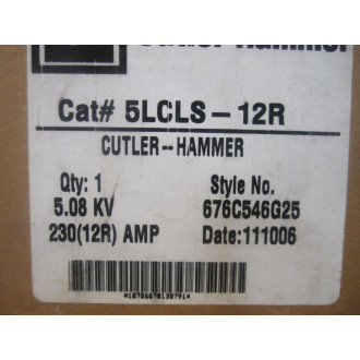 Cutler Hammer 5LCLS-12R Eaton Single Barrel High Voltage Fuse 676C546G25
