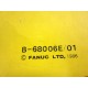 Fanuc B-68006E01 Tape Cut-Model O B68006E01 - Used